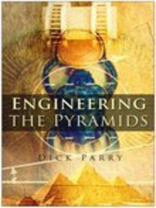 Title details for Engineering the Pyramids by Dick Parry - Available